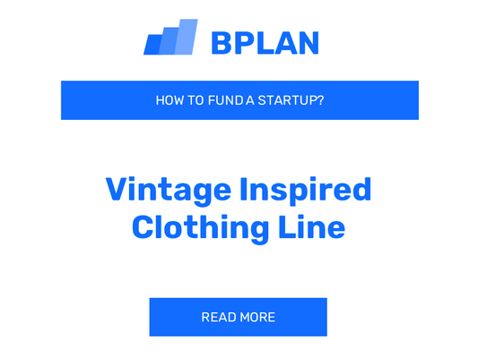 How to Fund a Vintage-Inspired Clothing Line Startup?