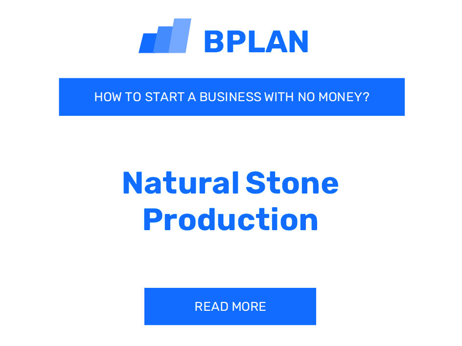 How to Begin a Natural Stone Production Business with No Money?