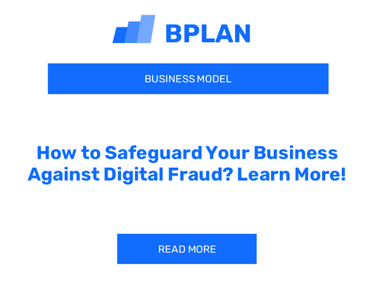 How to Safeguard Your Business Against Digital Fraud? Learn More!