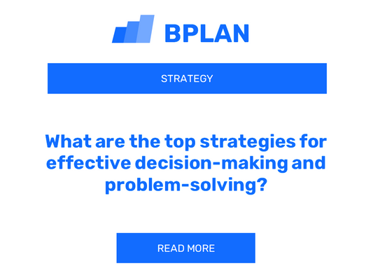 What are the top strategies for effective decision-making and problem-solving?