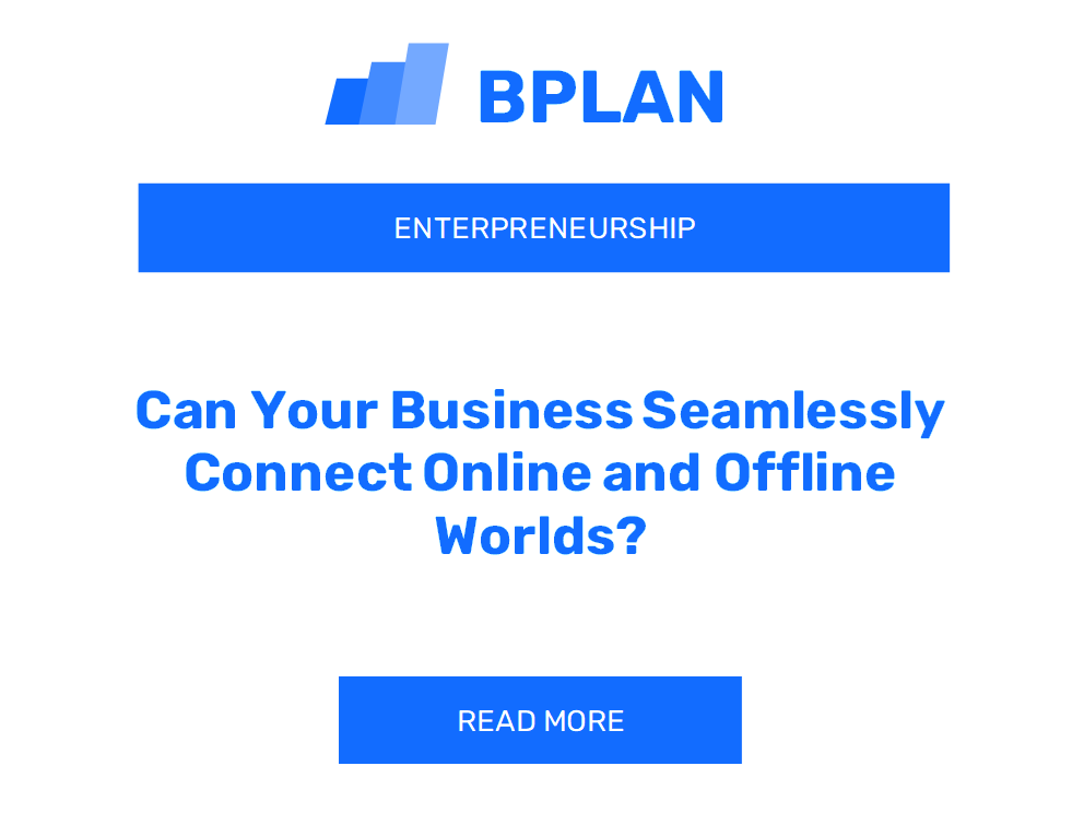 Can Your Business Seamlessly Connect Online and Offline Worlds?