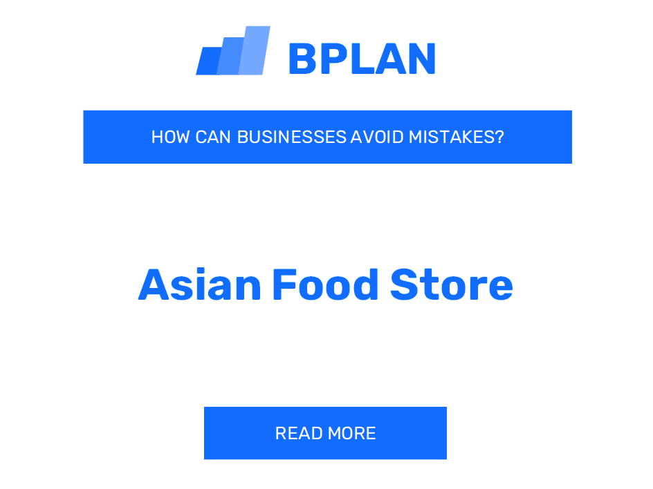 How Can Asian Food Store Businesses Avoid Mistakes?