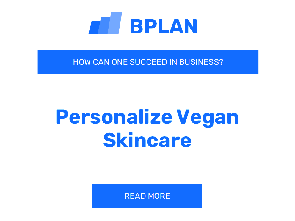 How Can One Succeed in Personalized Vegan Skincare Business
