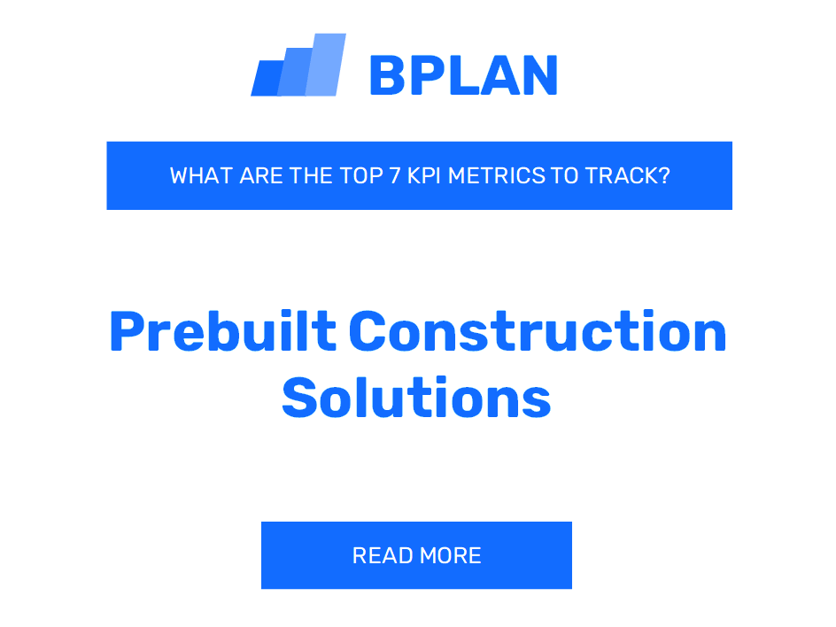 What Are the Top 7 KPIs of a Prebuilt Construction Solutions Business?