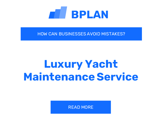 How Can Luxury Yacht Maintenance Services Avoid Mistakes?