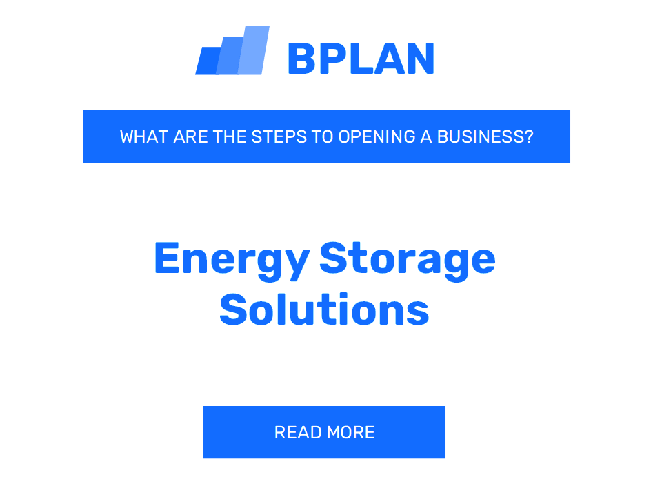 What Are the Steps to Opening an Energy Storage Solutions Business?