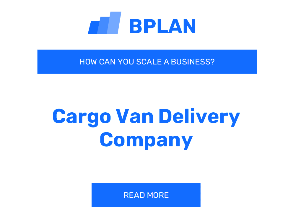 How Can You Scale a Cargo Van Delivery Company Business?