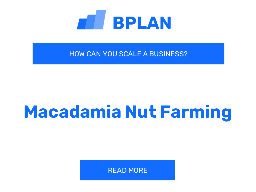 How Can You Scale a Macadamia Nut Farming Business?