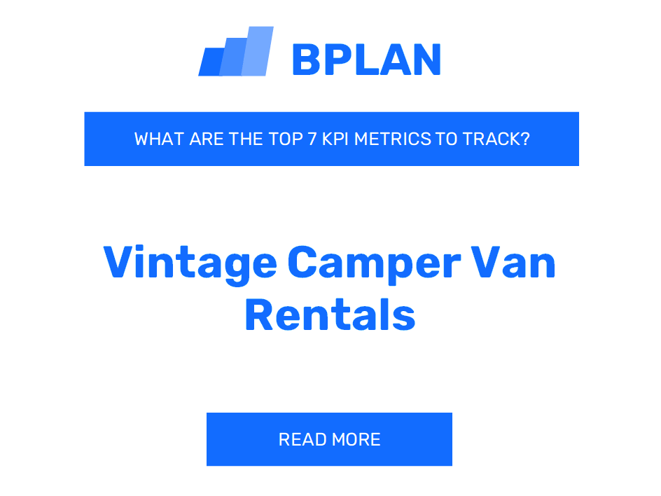 What Are the Top 7 KPIs for a Vintage Camper Van Rentals Business?