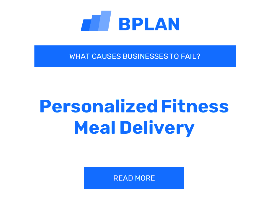 Why Do Personalized Fitness Meal Delivery Businesses Fail?