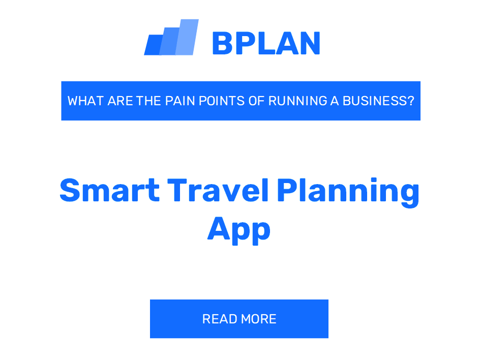 What Are the Pain Points of Running a Smart Travel Planning App Business?