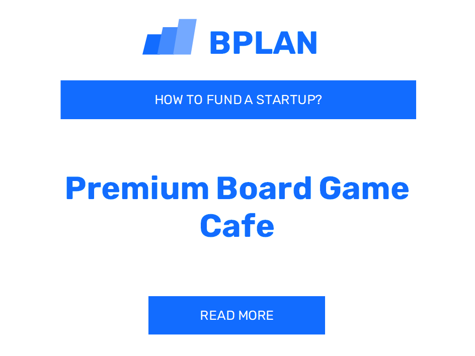 How to Fund a Premium Board Game Cafe Startup?