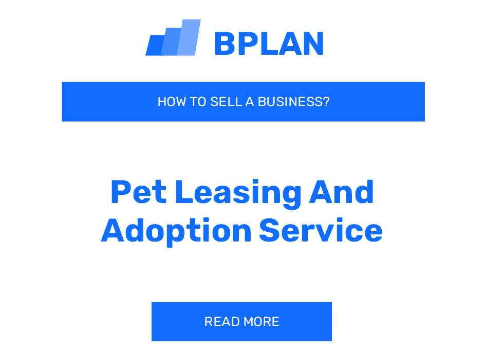 How to Sell a Pet Leasing and Adoption Service Business?