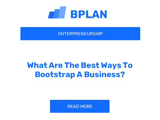 What Are The Best Ways To Bootstrap A Business?