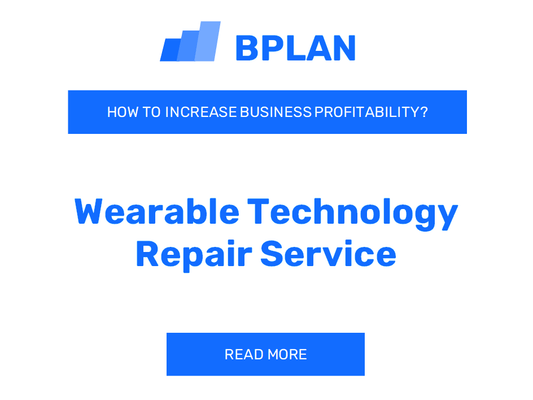 How to Increase Wearable Technology Repair Service Business Profitability?