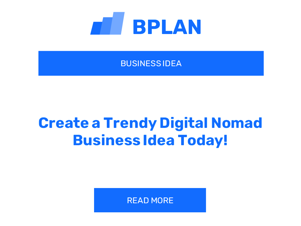 Create a Trendy Digital Nomad Business Idea Today!