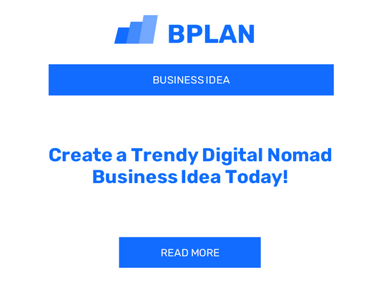 Create a Trendy Digital Nomad Business Idea Today!