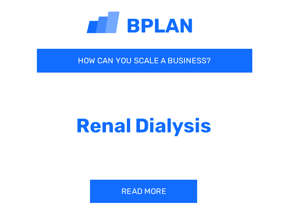 How Can You Scale a Renal Dialysis Business?