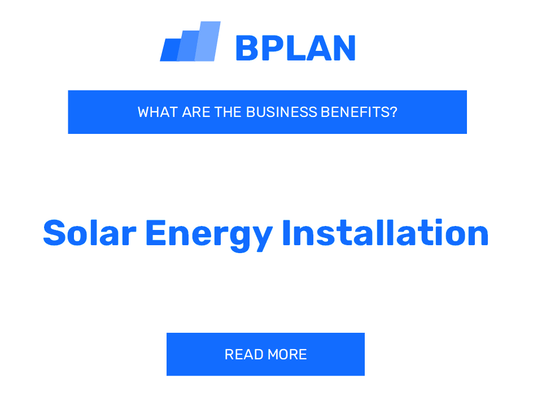 What Are the Benefits of Solar Energy Installation Business?