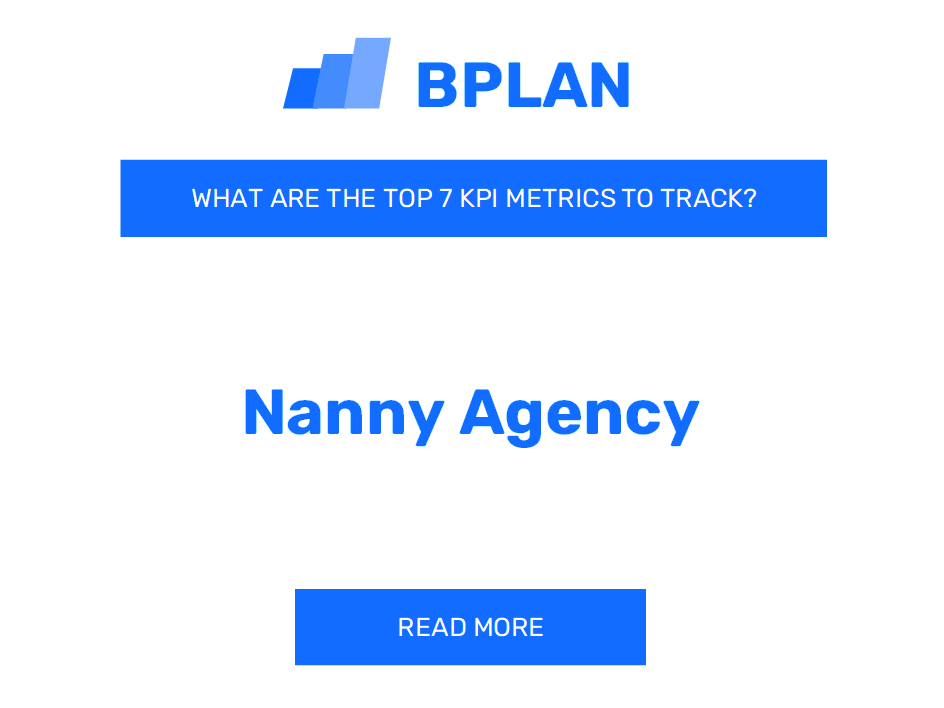 What Are the Top 7 KPIs for a Nanny Agency Business?