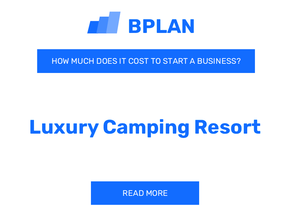 How Much Does It Cost to Launch Luxury Camping Resort?