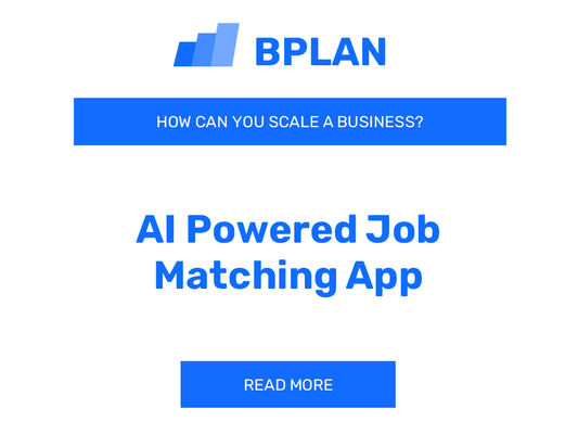 How Can You Scale an AI-Powered Job Matching App Business?