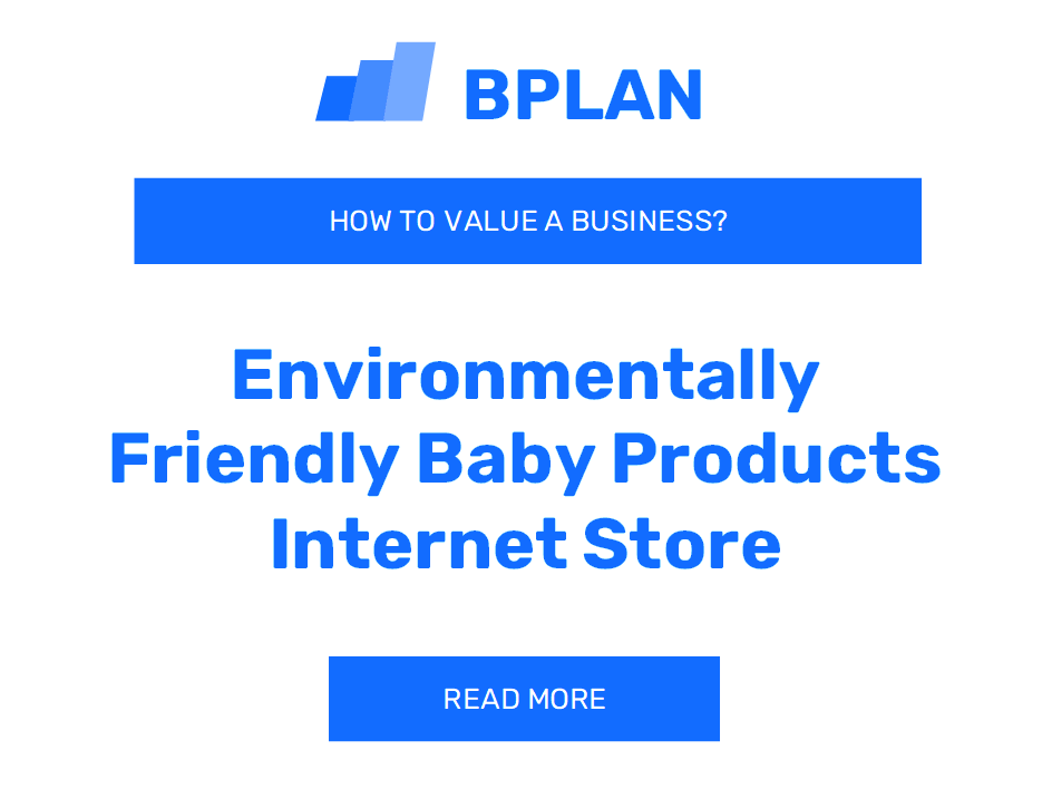 How to Value an Environmentally Friendly Baby Products Internet Store Business?