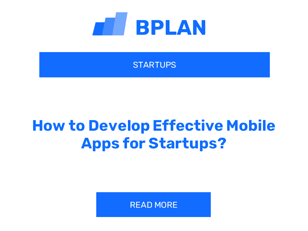 How to Develop Effective Mobile Apps for Startups?