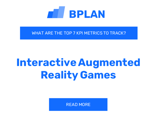 What Are the Top 7 KPIs of an Interactive Augmented Reality Games Business?