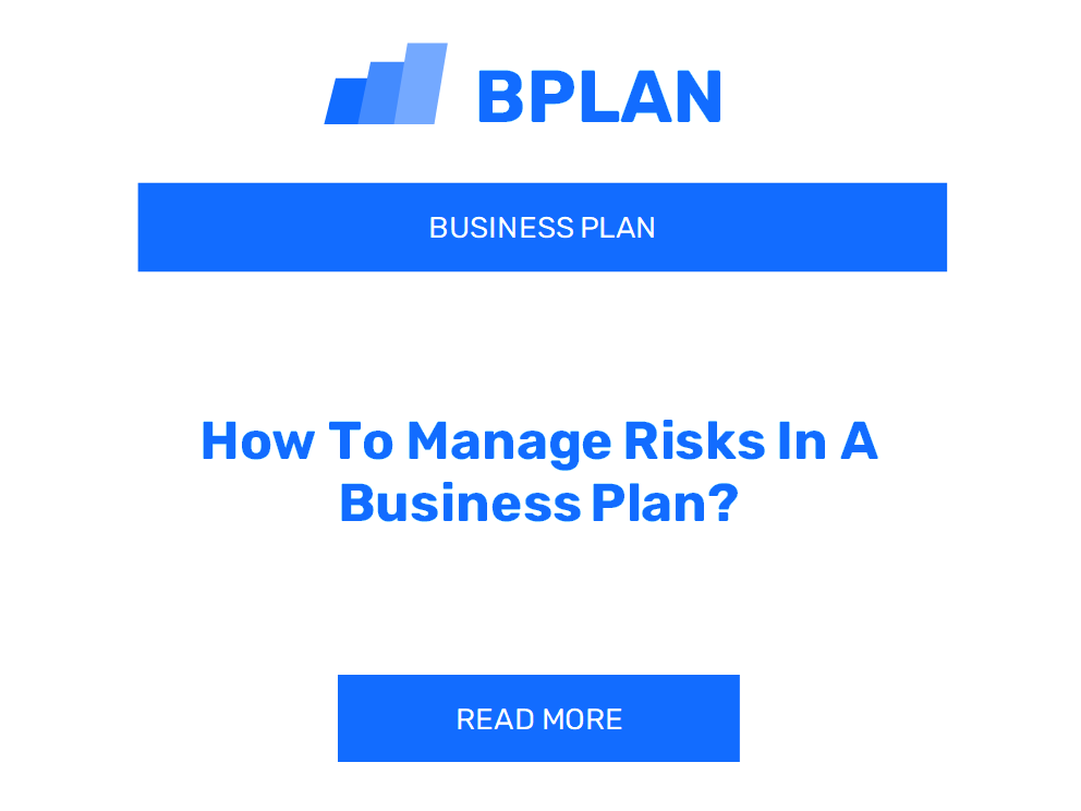 How To Manage Risks In A Business Plan?