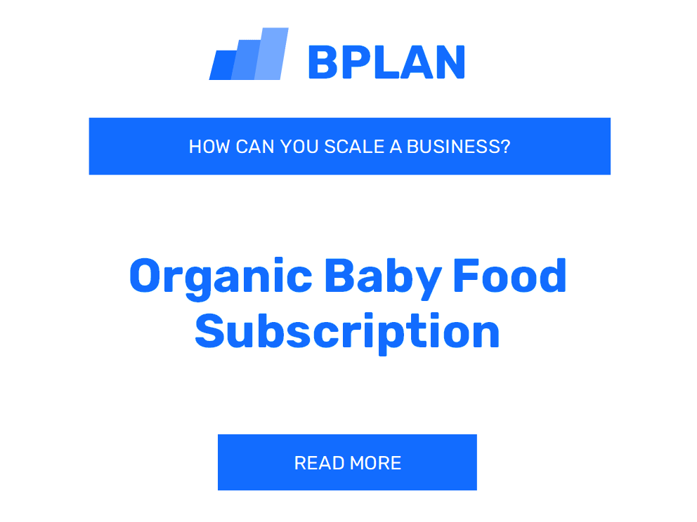 How Can You Scale an Organic Baby Food Subscription Business?