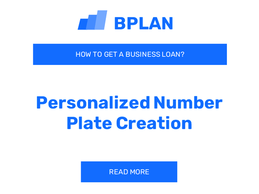 How to Obtain a Business Loan for a Personalized Number Plate Creation Venture?