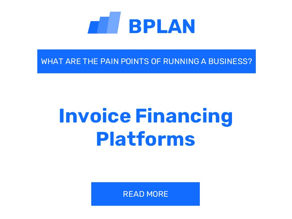 What Are the Pain Points of Running an Invoice Financing Platforms Business?