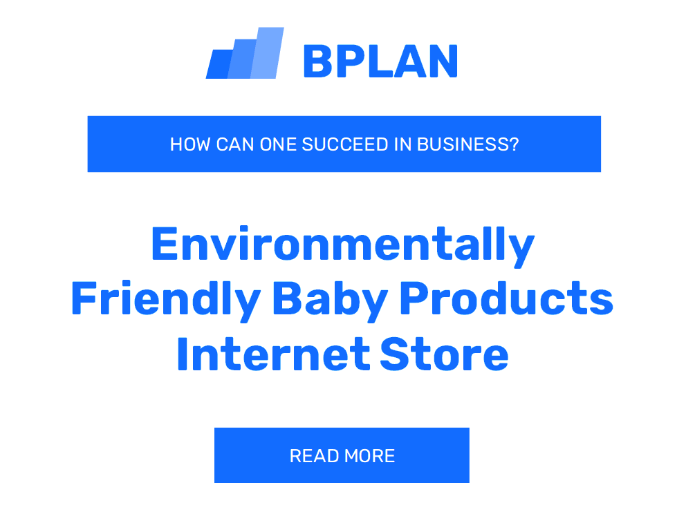 How Can One Succeed in Environmentally Friendly Baby Products Internet Store Business?