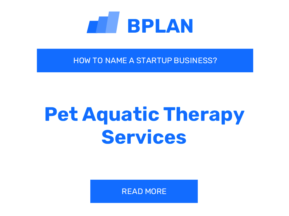 How to Name a Pet Aquatic Therapy Services Business?
