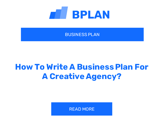 How To Write A Business Plan For A Creative Agency?