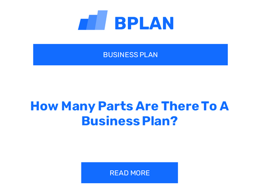 How Many Parts Are There To A Business Plan?