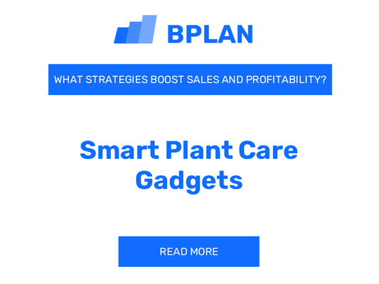 How Can Strategies Increase Sales and Profitability for Smart Plant Care Gadgets Business?