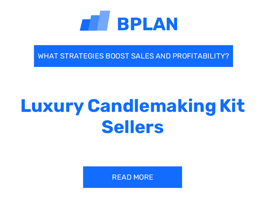 What Strategies Boost Sales and Profitability of Luxury Candlemaking Kit Sellers Business?