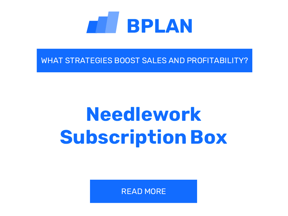 What Strategies Boost Sales and Profitability of Needlework Subscription Box Business?