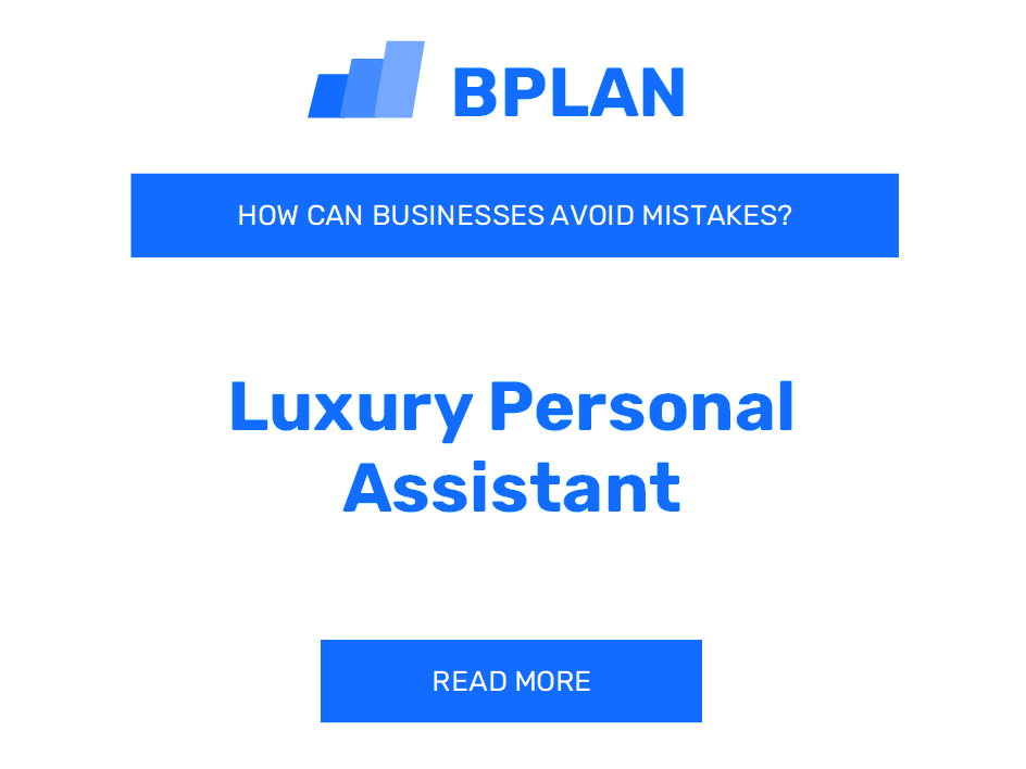 How Can Luxury Personal Assistant Businesses Avoid Mistakes?