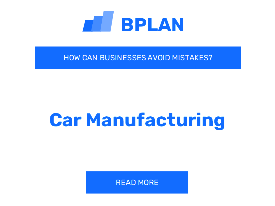 How Can Car Manufacturing Businesses Avoid Mistakes?