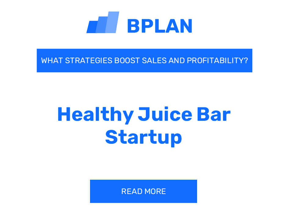 What Strategies Boost Sales and Profitability of a Healthy Juice Bar Startup?