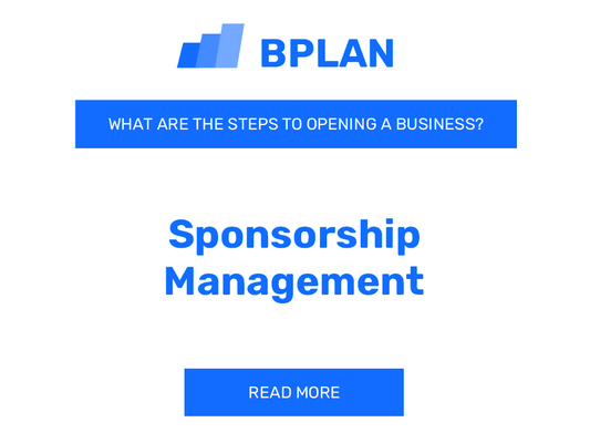 What Are the Steps to Opening a Sponsorship Management Business?