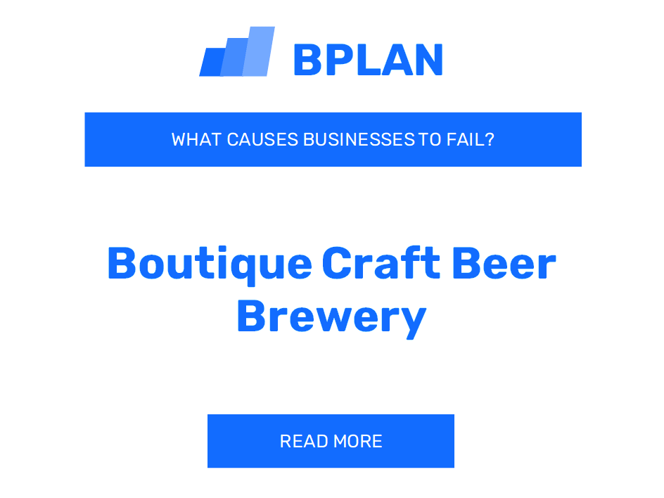 What Causes Boutique Craft Beer Brewery Businesses to Fail?