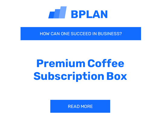 How to Succeed in Premium Coffee Subscription Box Business