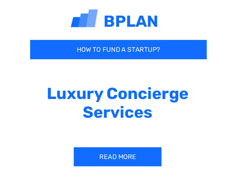 How to Fund a Luxury Concierge Services Startup