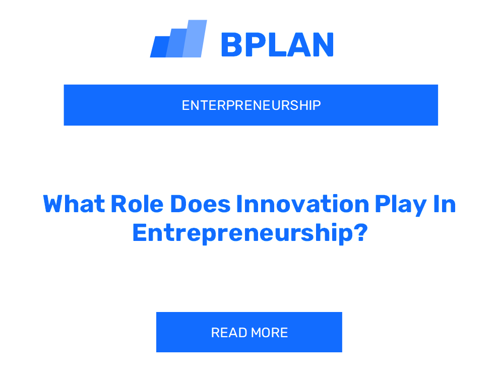 What Role Does Innovation Play In Entrepreneurship?