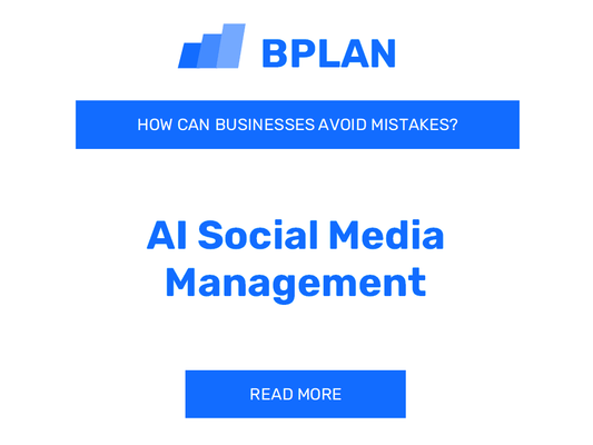 How Can AI Social Media Management Businesses Avoid Mistakes?