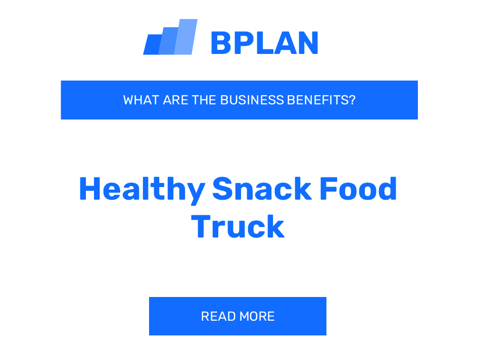 What Are the Benefits of a Healthy Snack Food Truck Business?